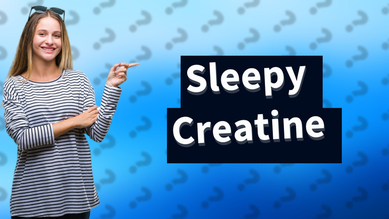 Sleepy Creatine