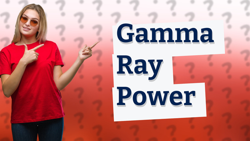 Gamma Ray Power