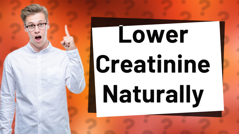 Lower Creatinine Naturally
