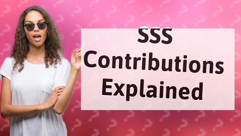 SSS Contributions Explained