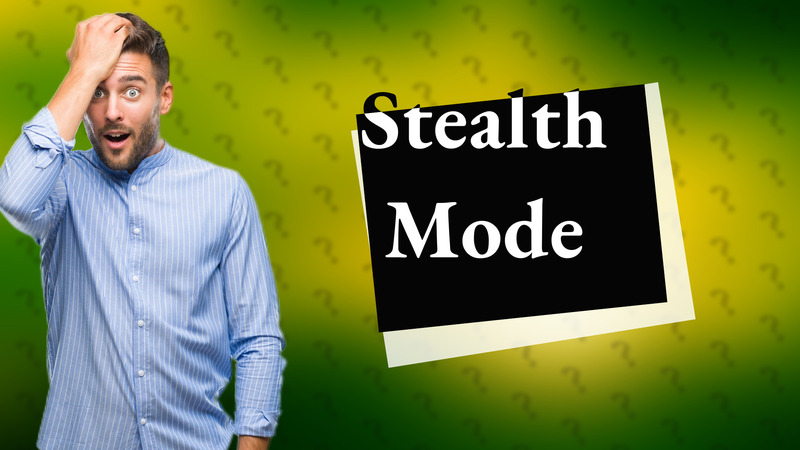 Stealth Mode