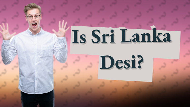 Is Sri Lanka Desi?
