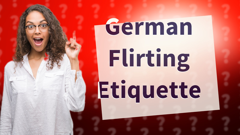 German Flirting Etiquette