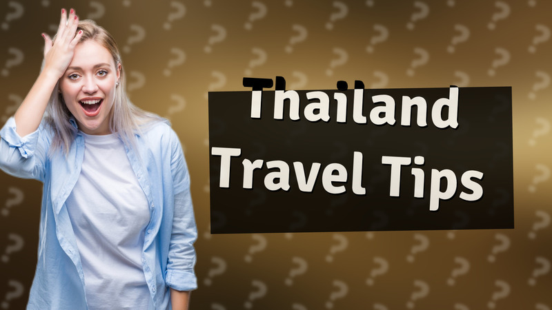 Thailand Travel Tips