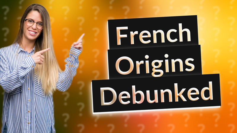 French Origins Debunked