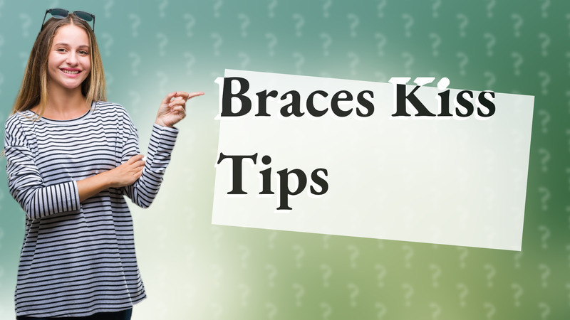 Braces Kiss Tips
