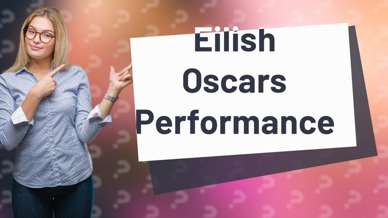 Eilish Oscars Performance