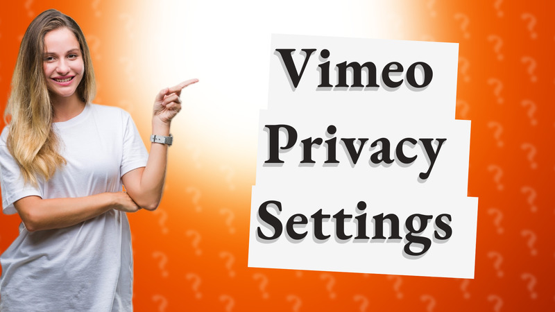 Vimeo Privacy Settings
