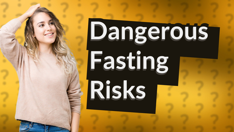 Dangerous Fasting Risks