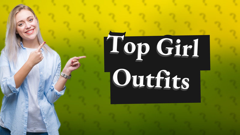 Top Girl Outfits