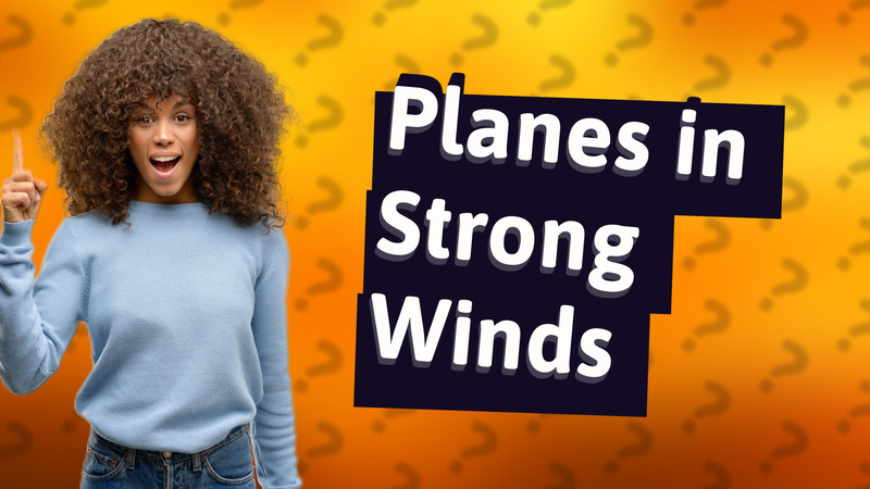 Planes in Strong Winds