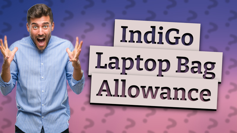 IndiGo Laptop Bag Allowance
