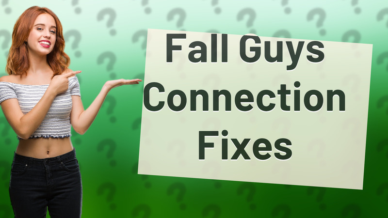 Fall Guys Connection Fixes