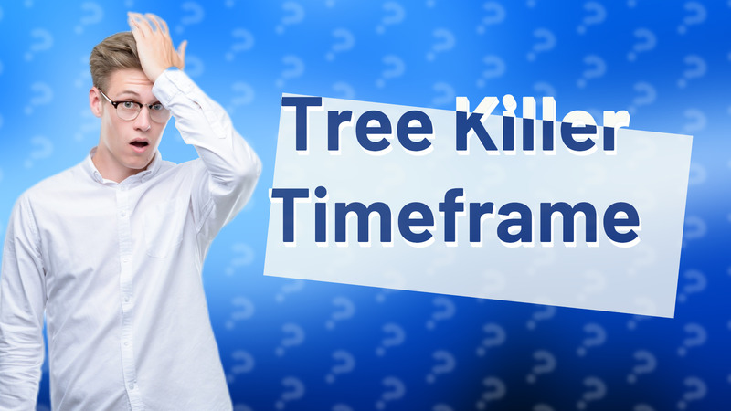 Tree Killer Timeframe