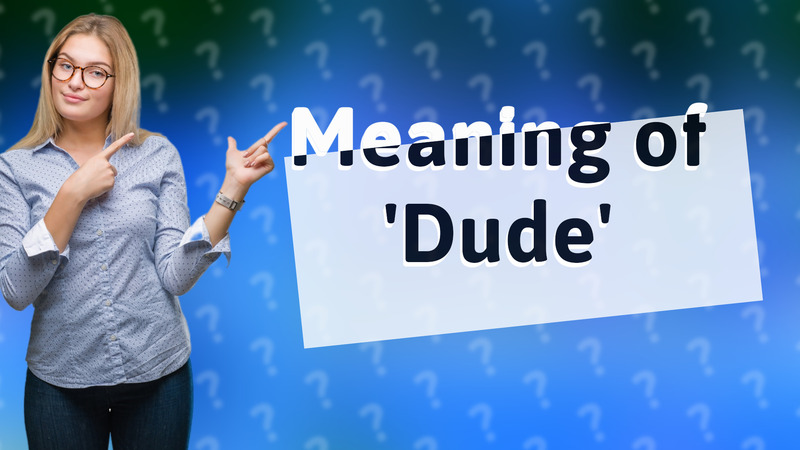 Meaning of 'Dude'