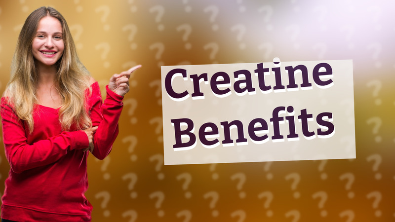 Creatine Benefits