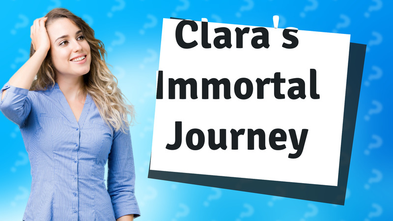 Clara's Immortal Journey