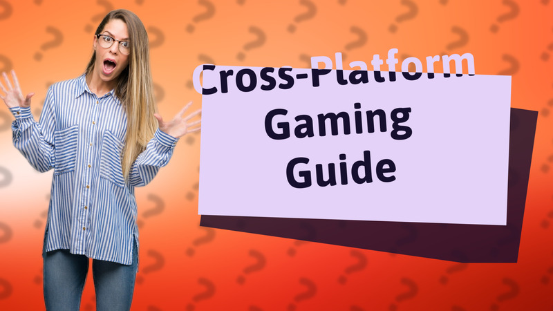 Cross-Platform Gaming Guide