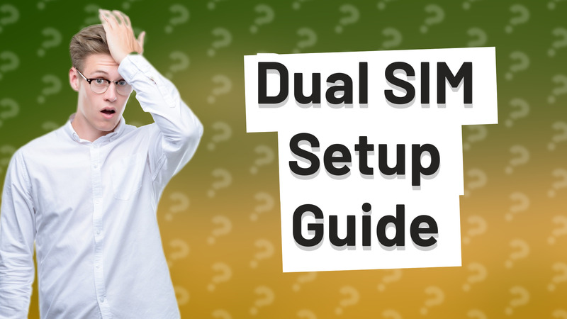 Dual SIM Setup Guide