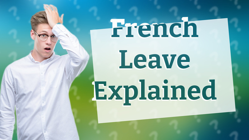 French Leave Explained