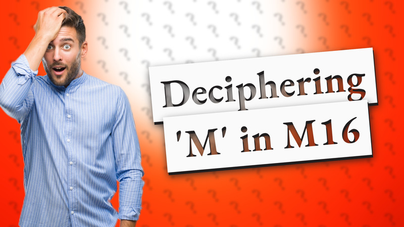 Deciphering 'M' in M16