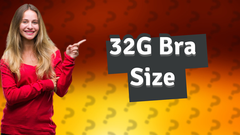 32G Bra Size