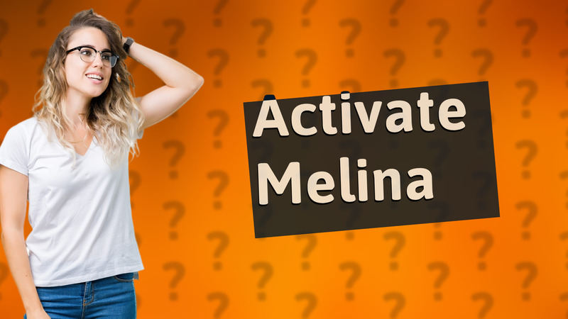 Activate Melina