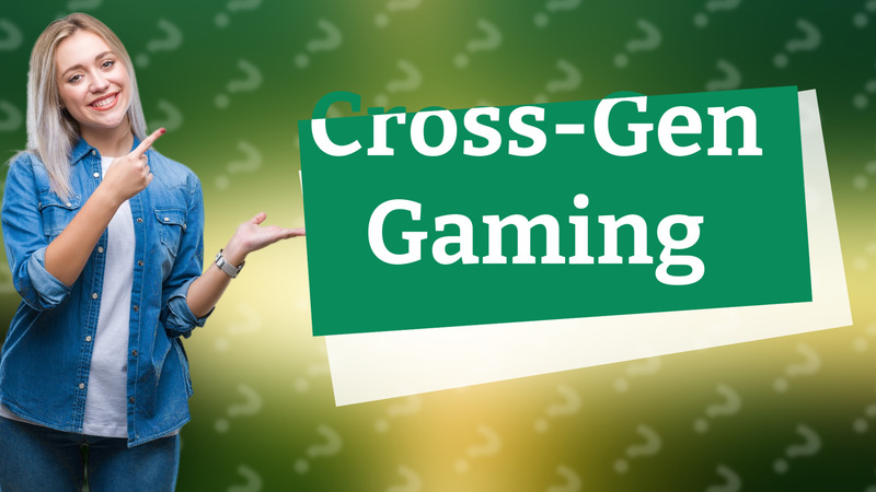 Cross-Gen Gaming
