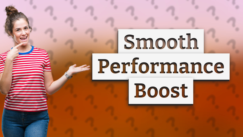 Smooth Performance Boost