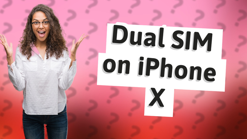 Dual SIM on iPhone X