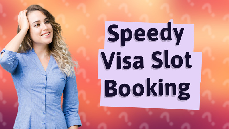 Speedy Visa Slot Booking