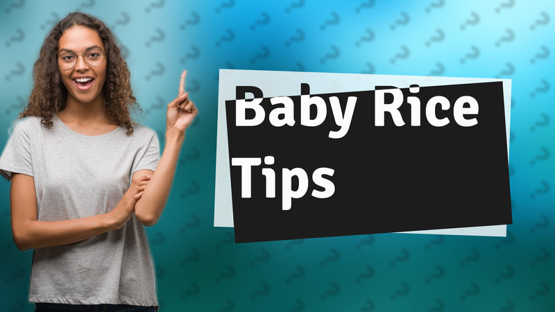 Baby Rice Tips