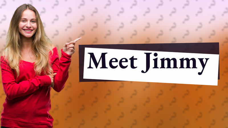 Meet Jimmy