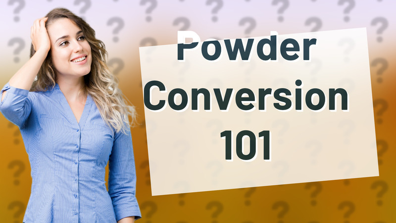 Powder Conversion 101