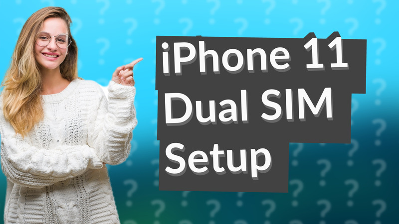 iPhone 11 Dual SIM Setup