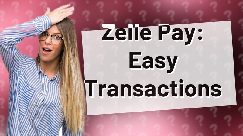Zelle Pay: Easy Transactions