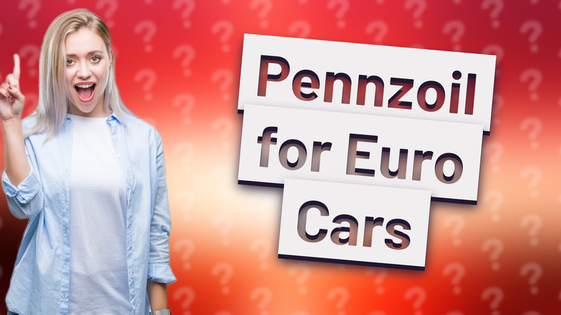 Pennzoil for Euro Cars