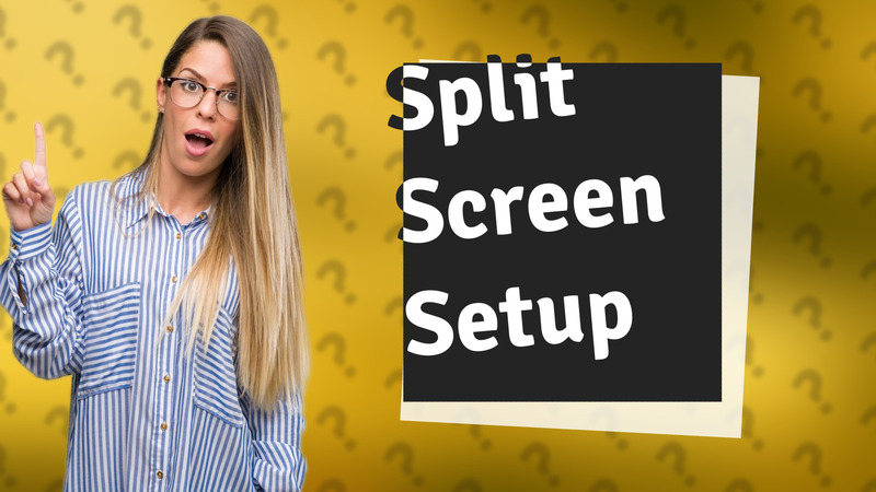 Split Screen Setup