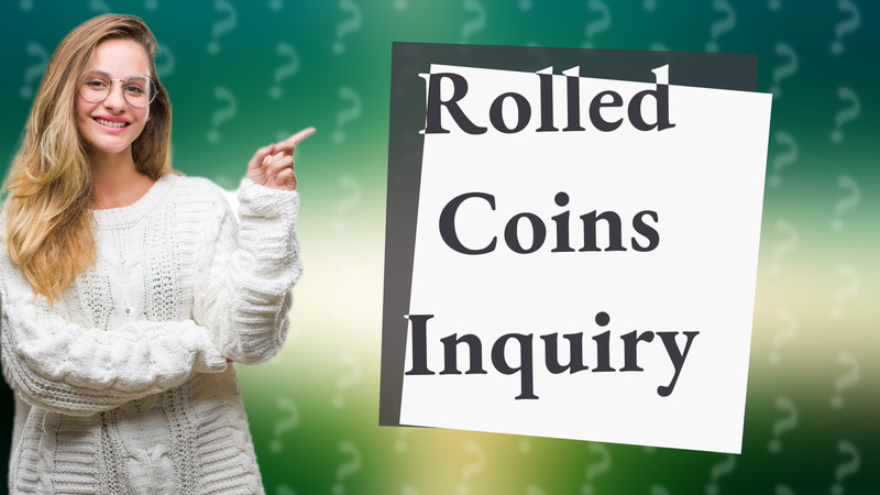 Rolled Coins Inquiry