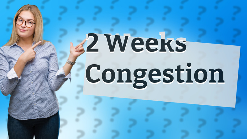 2 Weeks Congestion
