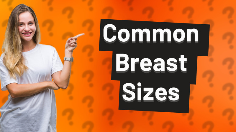 Common Breast Sizes