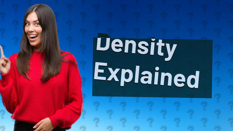 Density Explained