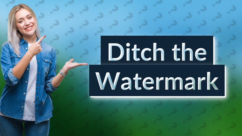 Ditch the Watermark