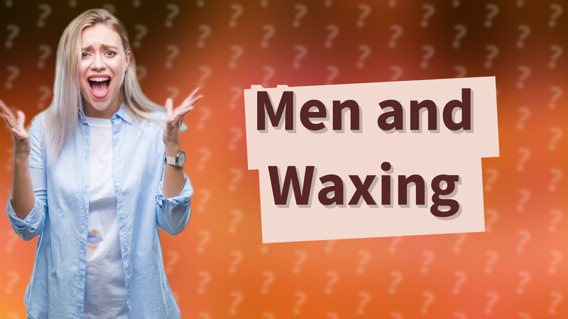 Men and Waxing