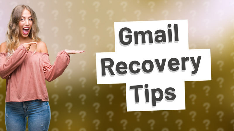 Gmail Recovery Tips