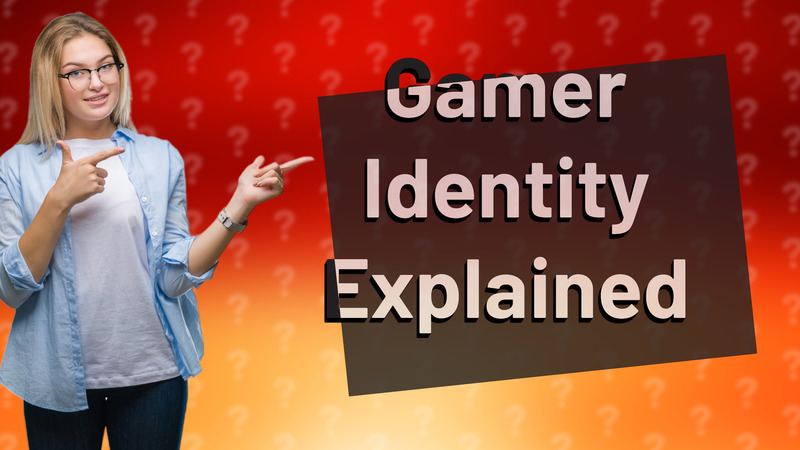 Gamer Identity Explained