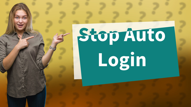 Stop Auto Login
