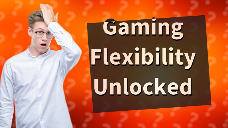 Gaming Flexibility Unlocked