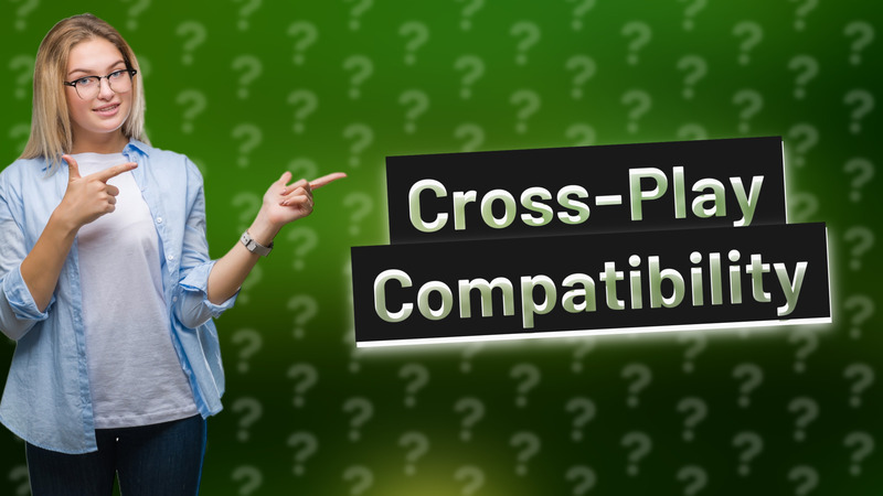 Cross-Play Compatibility