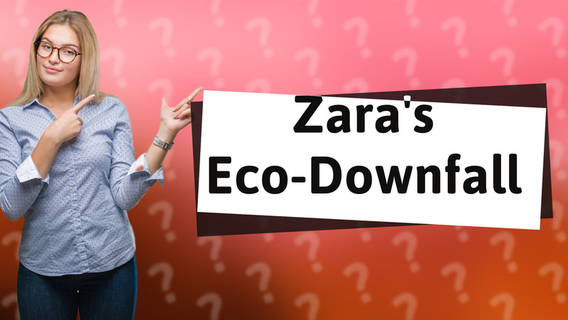 Zara's Eco-Downfall